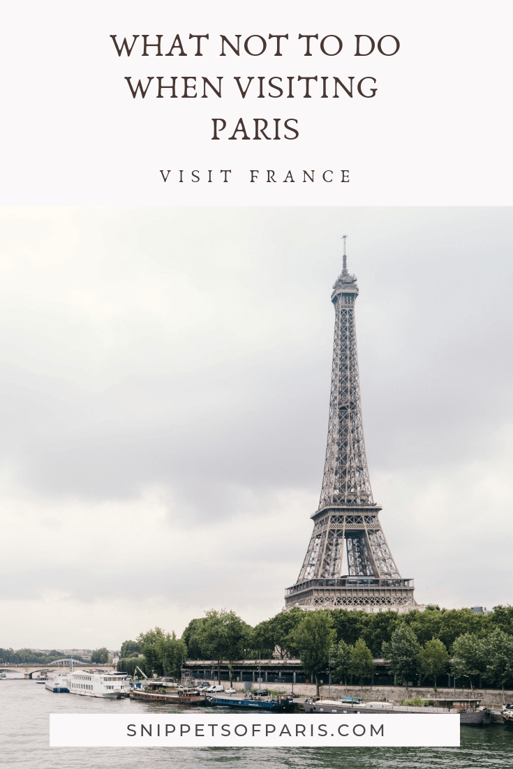 What NOT to do when visiting Paris | Snippets of Paris