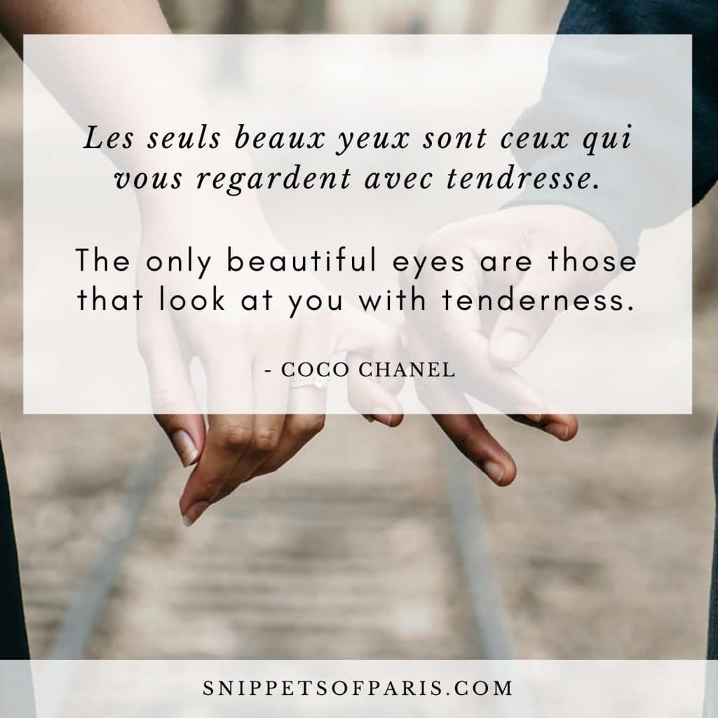 French Love Quote: The only beautiful eyes are those who look at you with tenderness. by Coco Chanel